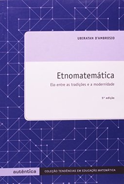 Etnomatemática: Elo entre as tradições e a modernidade