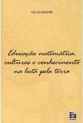 Educação Matemática, Culturas e Conhecimeto na Luta Pela Terra