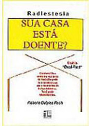 Radiestesia: Sua Casa Está Doente?