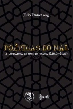 Poéticas do mal: a literatura do medo no Brasil (1840-1920)
