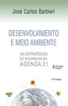 Desenvolvimento e meio ambiente: as estratégias de mudanças da Agenda 21