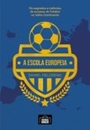 A escola europeia: Os segredos do futebol no velho continente