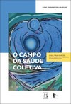 O campo da saúde coletiva: gênese, transformações e articulações com a reforma sanitária brasileira