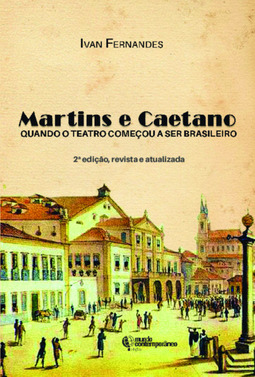 Martins e Caetano: quando o teatro começou a ser brasileiro