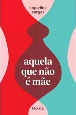 Aquela Que Não É Mãe