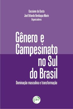 Gênero e campesinato no sul do Brasil: dominação masculina e transformação