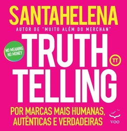 Truthtelling: por marcas mais humanas, autênticas e verdadeiras