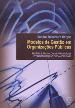 Modelos de gestão em organizações públicas: teorias e tecnologias para análise e transformação organizacional