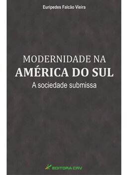 Modernidade na América do Sul: a sociedade submissa
