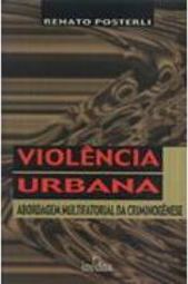 Violência Urbana: Abordagem Multifatorial da Criminogênese