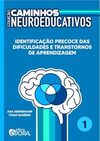 Caminhos Neuroeducativos - Volume 1: Identificação precoce das dificuldades e transtornos de aprendizagem
