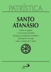 Santo Atanásio: Contra os Pagãos, a Encarnação do Verbo... - vol. 18
