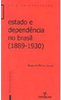 Estado e Dependência no Brasil (1889-1930)