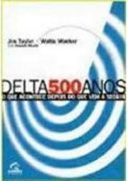 Delta 500 Anos: o que Acontece Depois do que Vem a Seguir