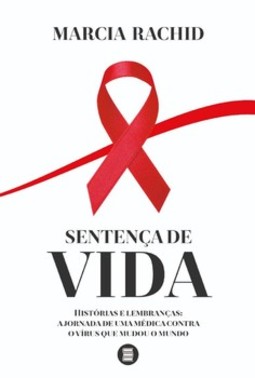 Sentença de vida: histórias e lembranças: a jornada de uma médica contra o vírus que mudou o mundo
