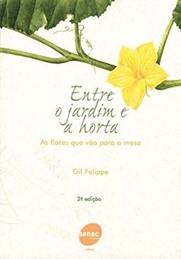 Entre o Jardim e a Horta: as Flores que Vão para a Mesa