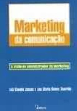 Marketing da Comunicação: a Visão do Administrador de Marketing