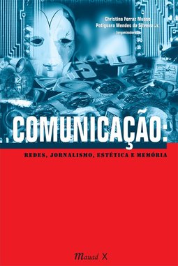 Comunicação: redes, jornalismo, estética e memória