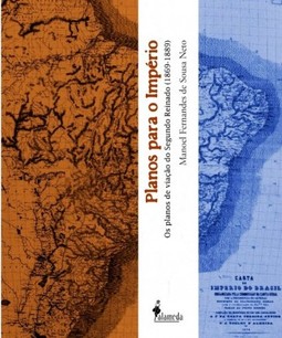 Planos para o império: os planos de viação do Segundo Reinado (1869-1889)