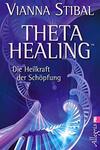 Theta Healing: Die Heilkraft der Schöpfung