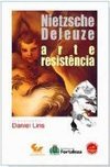 Nietzsche / Deleuze: Arte, Resistência