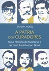 A pátria dos curadores: uma história da medicina e da cura espiritual no Brasil