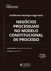 Negócios processuais no modelo constitucional de processo