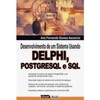 Desenvolvimento de um Sistema Usando Delphi, Postgresql e SQL