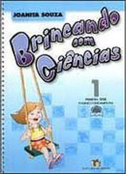 Brincando com Ciências: 1ª Série Ens. Fundam.