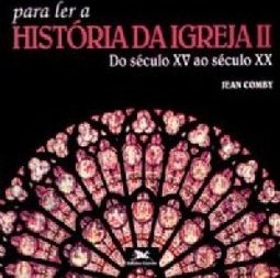 Para Ler a História da Igreja ll: do Século XV ao Século XX