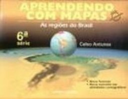 Aprendendo com Mapas: as Regiões do Brasil - 6 série - 1 grau