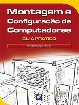 Montagem e configuração de computadores: guia prático