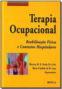Terapia Ocupacional Reabilitacao Fisica E Contextos Hospitalares