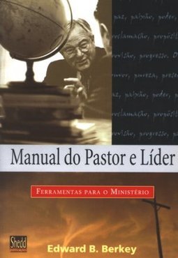 Manual do Pastor e Líder: Ferramentas para o Ministério