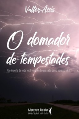 O domador de tempestades: não importa de onde você vem, desde que saiba como e para onde ir