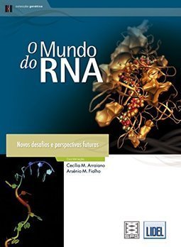 Genética - O Mundo Do Rna: Novos Desafios E Perspectivas Futuras
