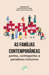 As famílias contemporâneas: pontos, contrapontos e paradoxos inclusivos