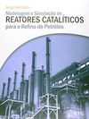 Modelagem e simulação de reatores catalíticos para o refino de petróleo