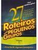 27 Roteiros Para Pequenos Grupos - Volume 1