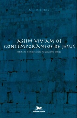 Assim viviam os contemporâneos de Jesus