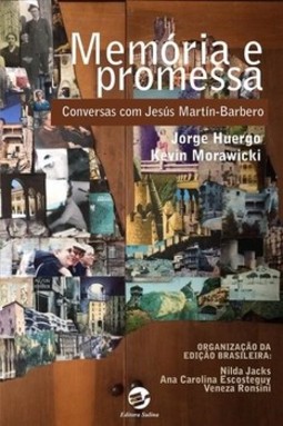 Memória e promessa: conversas com Jesús Martín-Barbero 