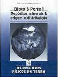 Os Recursos Físicos da Terra: Bloco 3 Parte 1: Depósitos Minerais 1