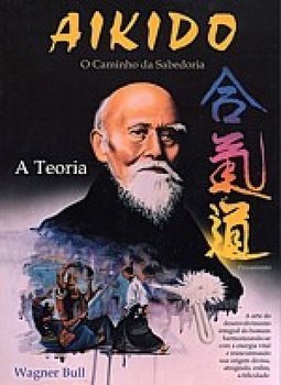 Aikido: o Caminho da Sabedoria: a Teoria
