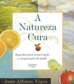 A natureza cura: segredos para conservação e recuperação da saúde