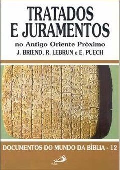 Tratados e Juramentos: no Antigo Oriente Próximo