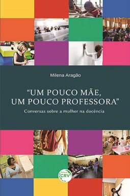 “Um pouco mãe, um pouco professora”: conversas sobre a mulher na docência
