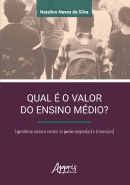 Qual é o valor do ensino médio? experiência social e escolar de jovens negros(as) e brancos(as)
