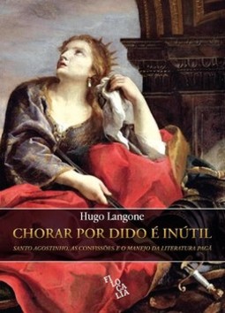 Chorar por Dido é inútil: Santo Agostinho, As Confissões e o manejo da literatura pagã
