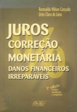 Juros, correção monetária, danos financeiros irreparáveis
