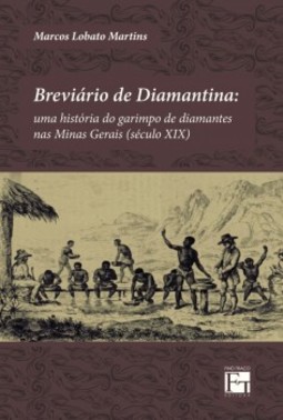 Breviário de Diamantina: uma história do garimpo de diamantes nas Minas Gerais (século XIX)